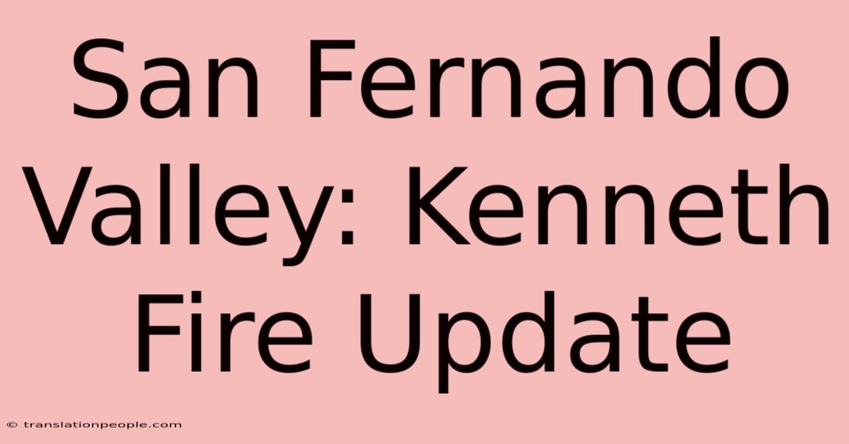 San Fernando Valley: Kenneth Fire Update