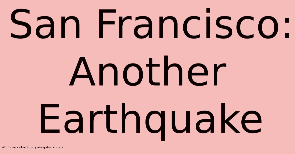 San Francisco: Another Earthquake