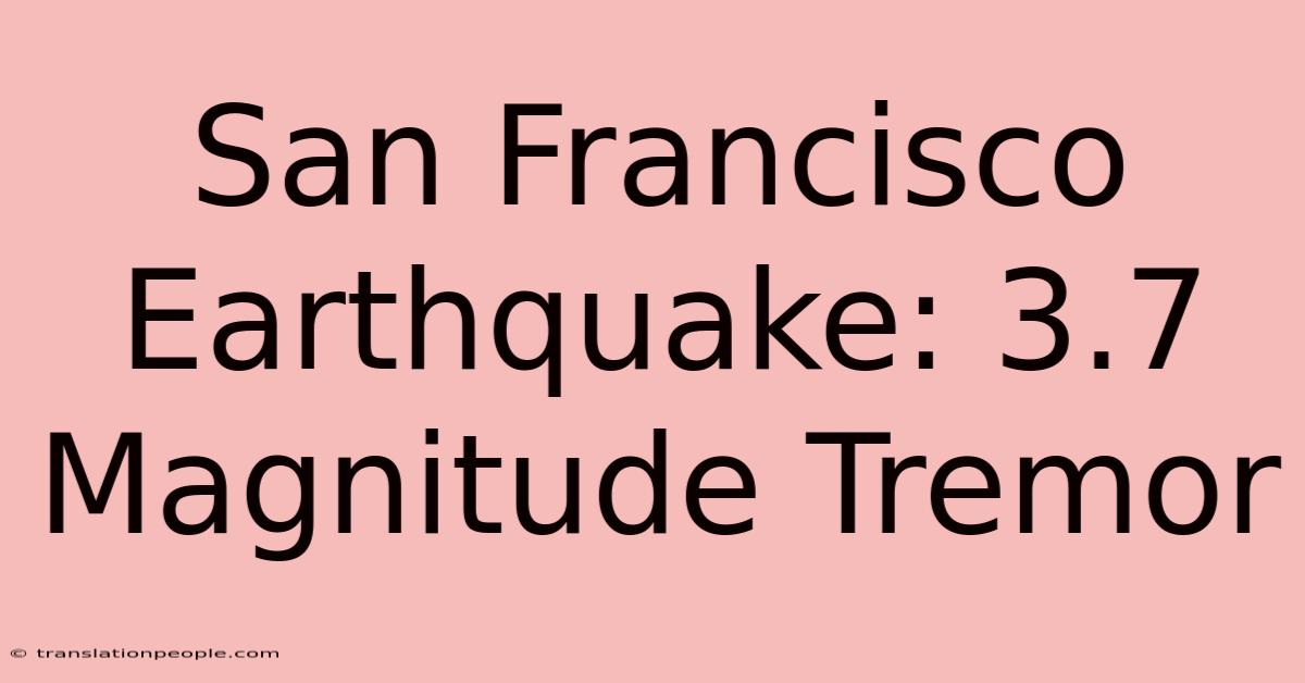 San Francisco Earthquake: 3.7 Magnitude Tremor