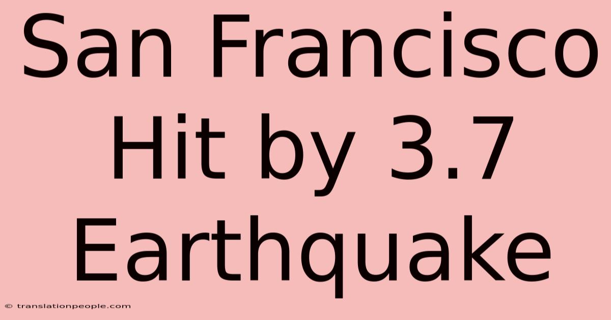 San Francisco Hit By 3.7 Earthquake