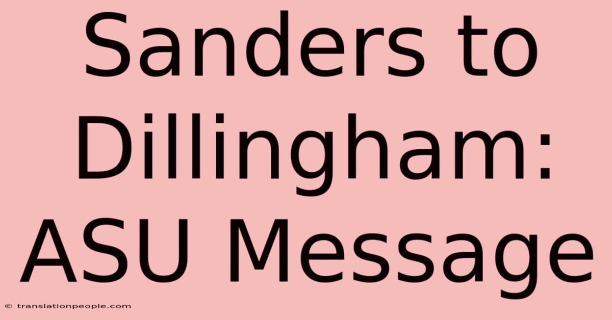 Sanders To Dillingham: ASU Message