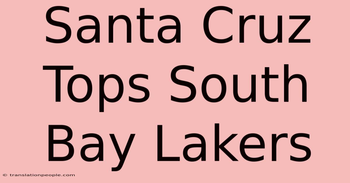 Santa Cruz Tops South Bay Lakers