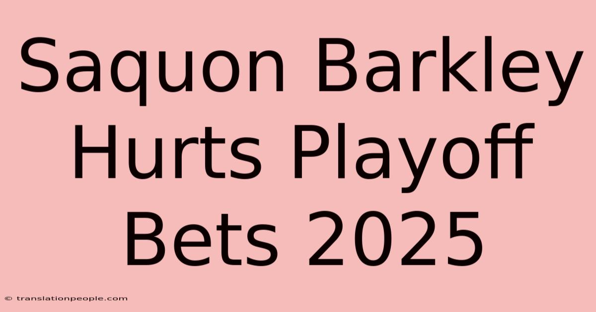 Saquon Barkley Hurts Playoff Bets 2025