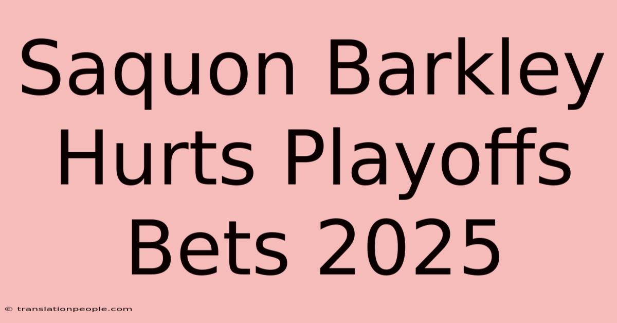 Saquon Barkley Hurts Playoffs Bets 2025