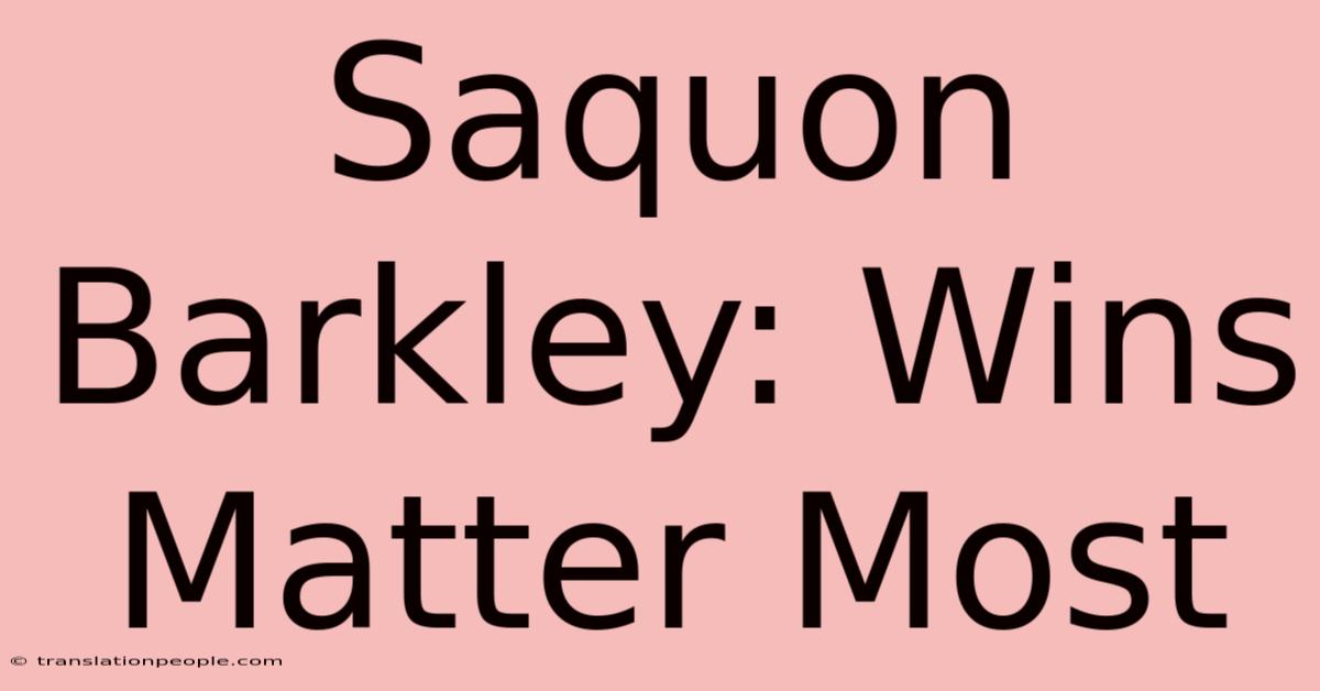 Saquon Barkley: Wins Matter Most