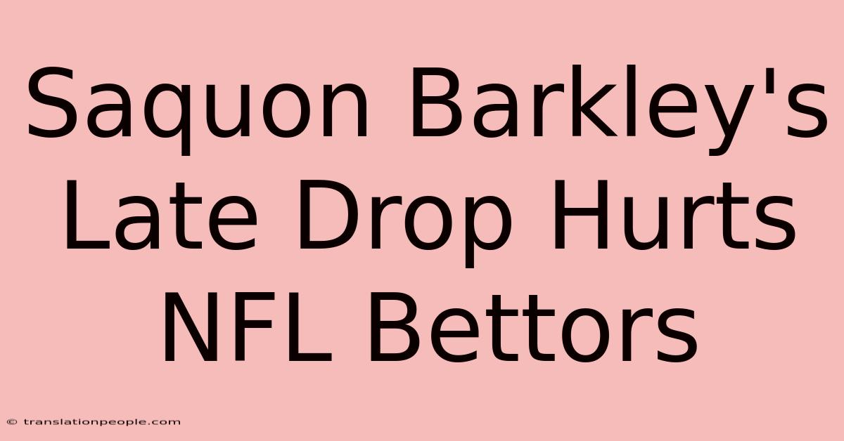 Saquon Barkley's Late Drop Hurts NFL Bettors