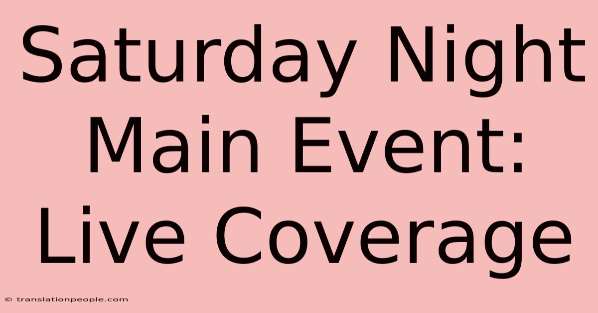 Saturday Night Main Event: Live Coverage