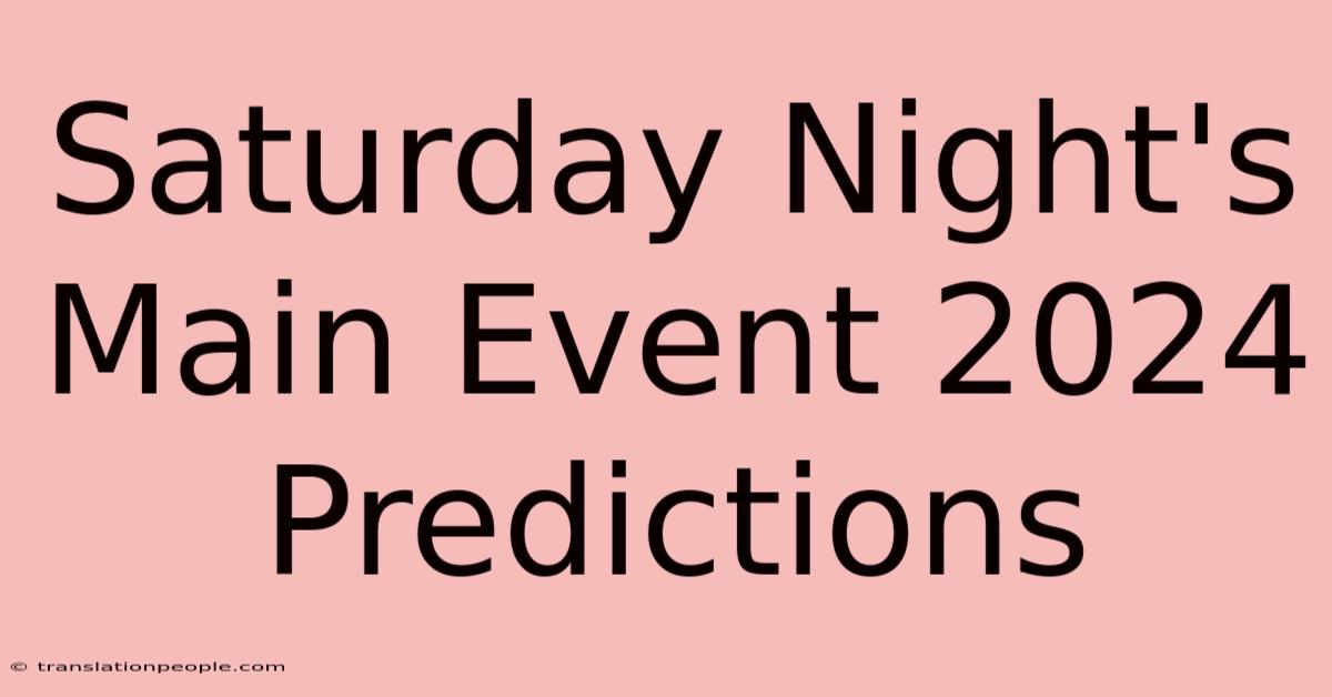 Saturday Night's Main Event 2024 Predictions