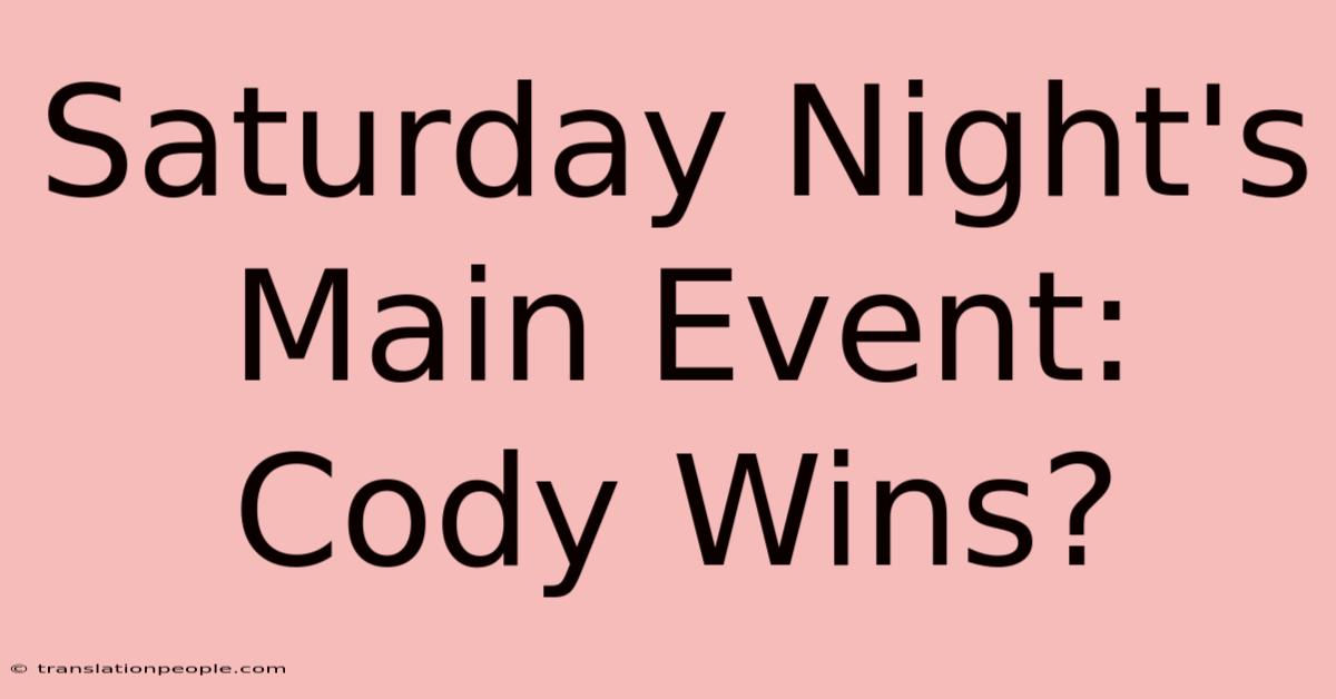 Saturday Night's Main Event: Cody Wins?