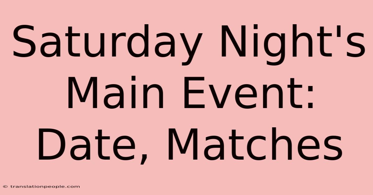 Saturday Night's Main Event: Date, Matches