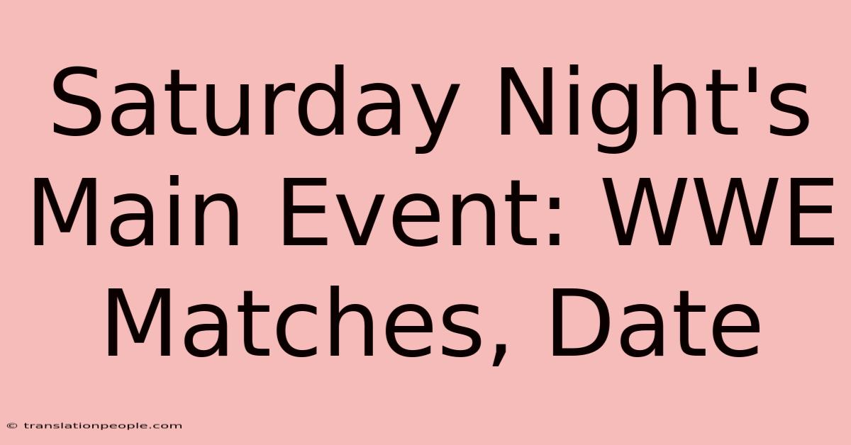 Saturday Night's Main Event: WWE Matches, Date