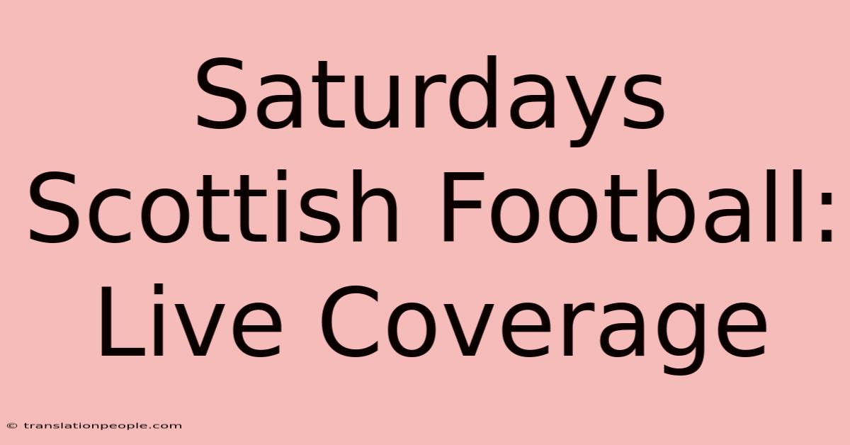 Saturdays Scottish Football: Live Coverage