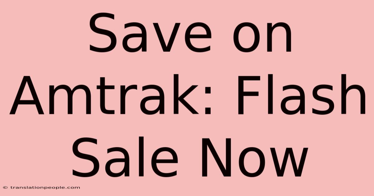 Save On Amtrak: Flash Sale Now