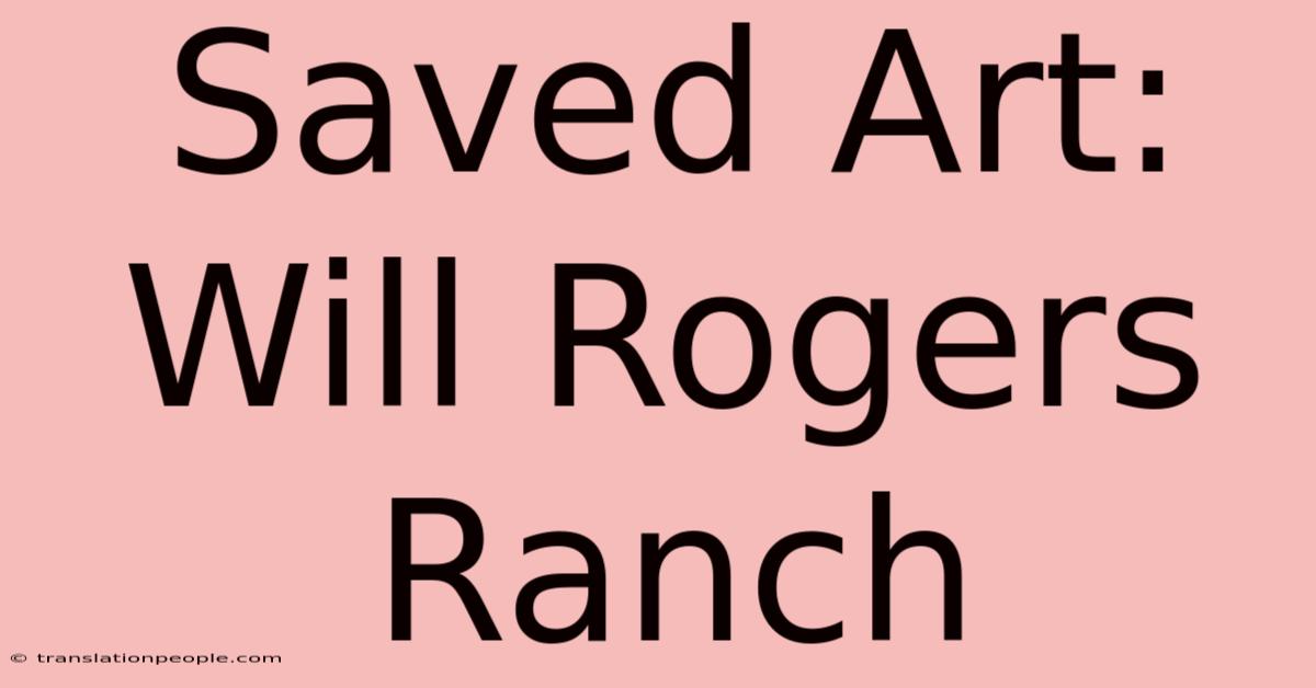 Saved Art: Will Rogers Ranch