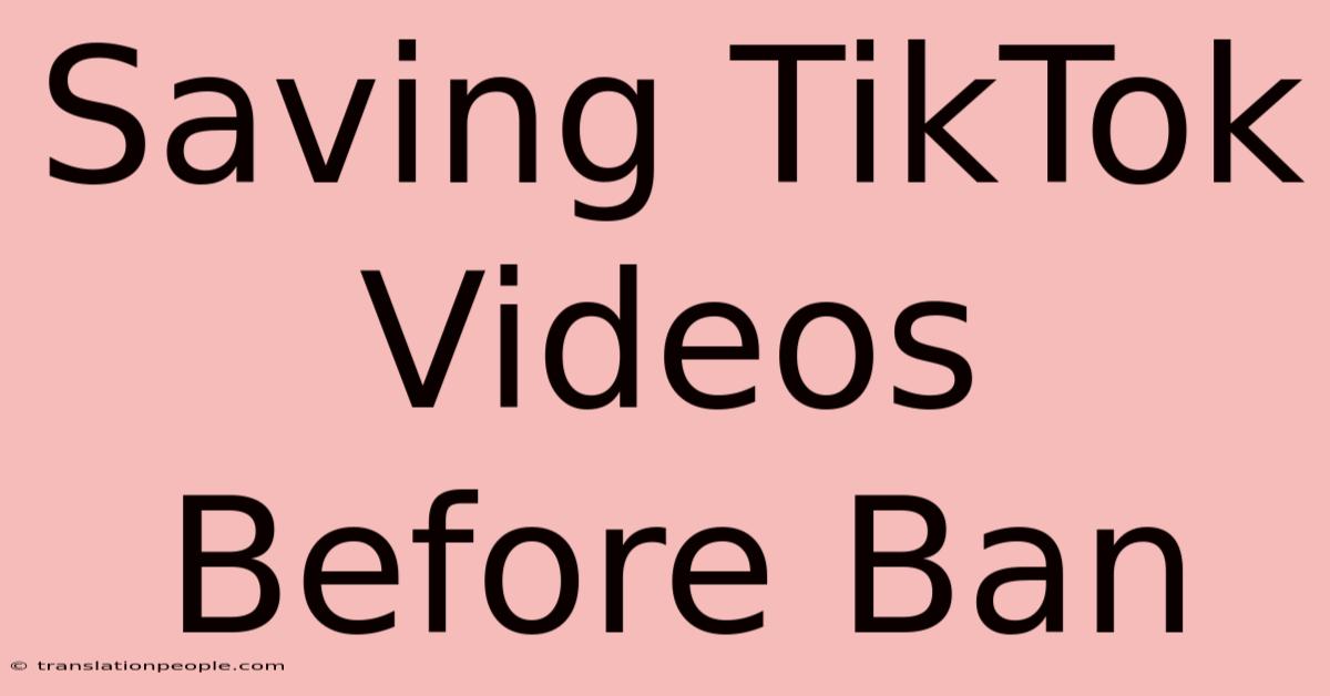 Saving TikTok Videos Before Ban