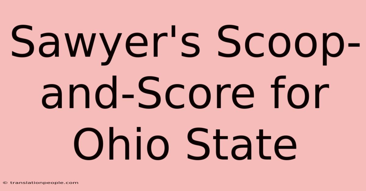 Sawyer's Scoop-and-Score For Ohio State