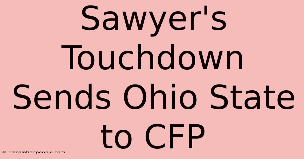 Sawyer's Touchdown Sends Ohio State To CFP