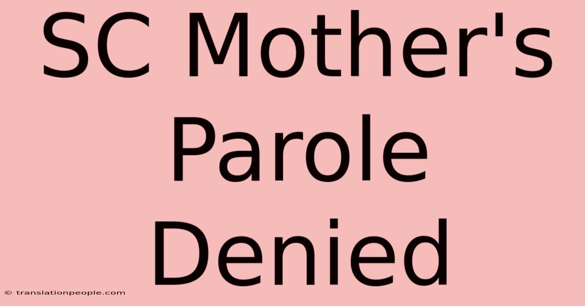 SC Mother's Parole Denied