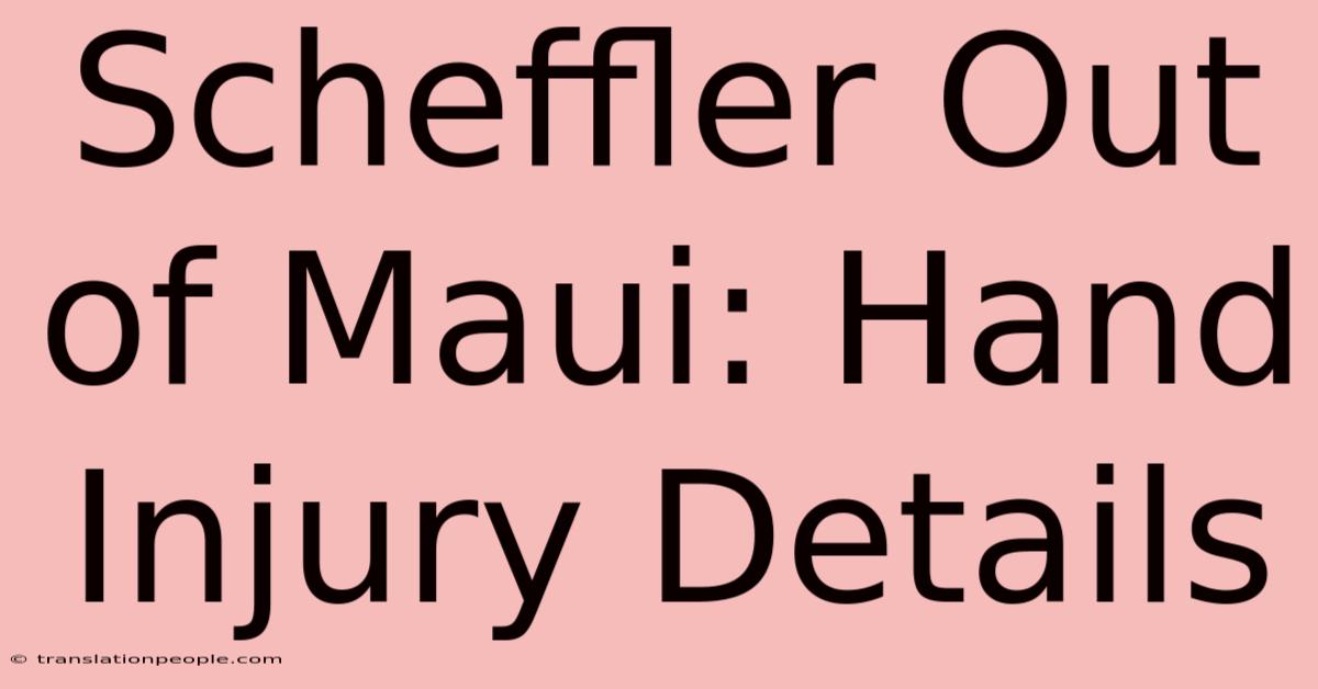 Scheffler Out Of Maui: Hand Injury Details