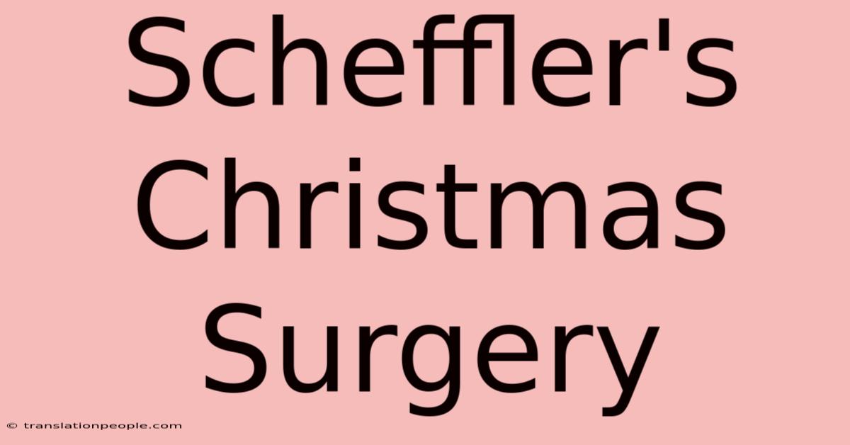 Scheffler's Christmas Surgery