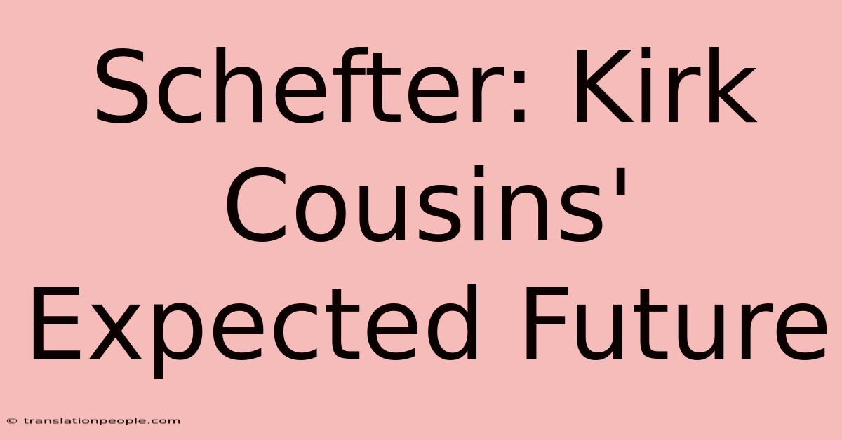 Schefter: Kirk Cousins' Expected Future