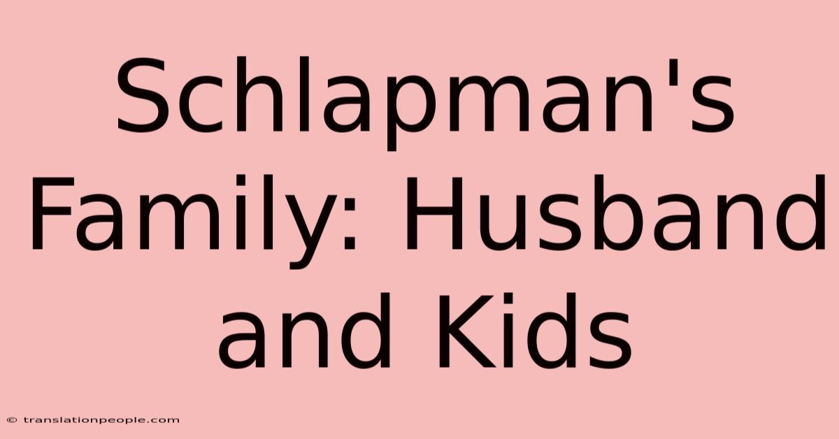 Schlapman's Family: Husband And Kids