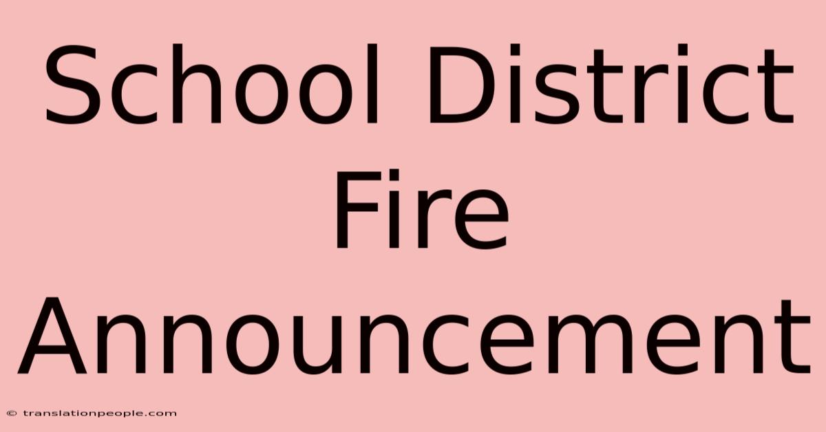 School District Fire Announcement