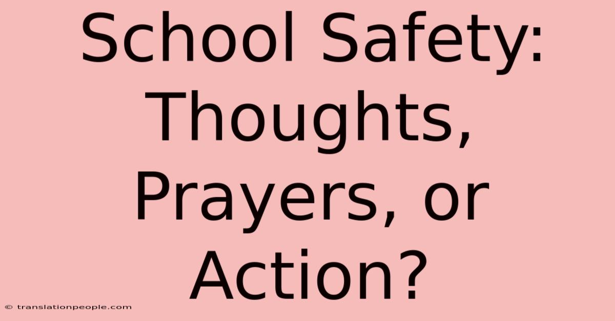 School Safety: Thoughts, Prayers, Or Action?