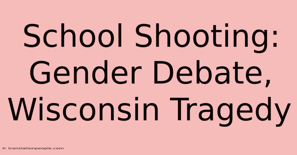 School Shooting: Gender Debate, Wisconsin Tragedy