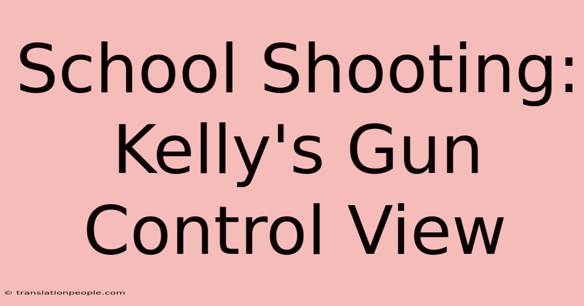 School Shooting: Kelly's Gun Control View