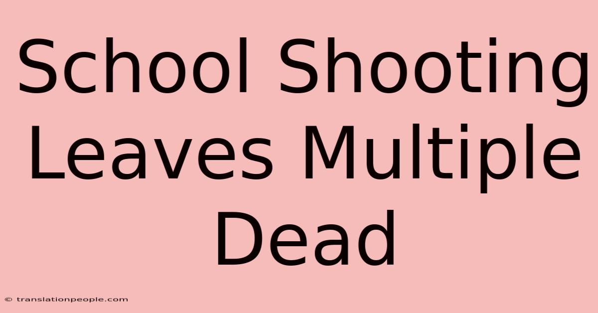 School Shooting Leaves Multiple Dead