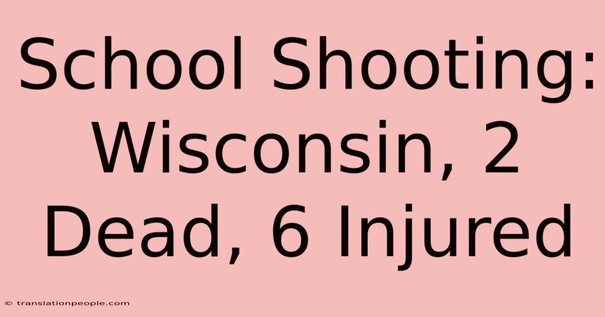 School Shooting: Wisconsin, 2 Dead, 6 Injured