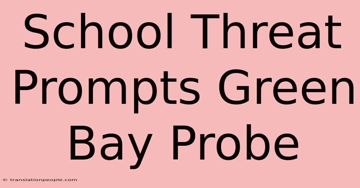 School Threat Prompts Green Bay Probe