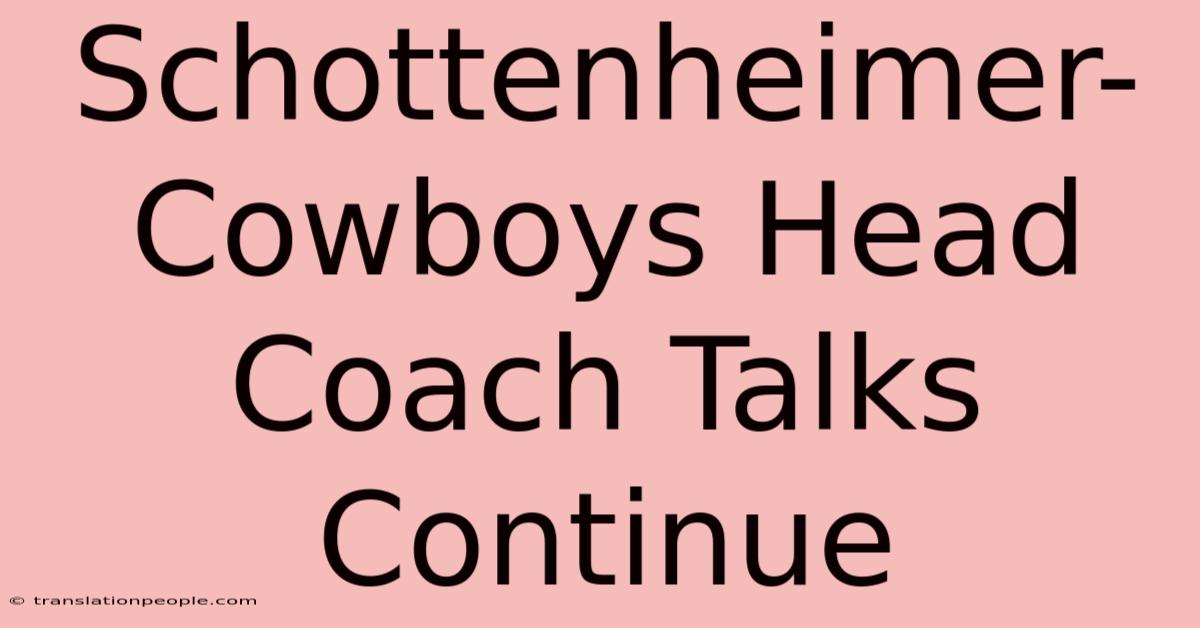 Schottenheimer-Cowboys Head Coach Talks Continue