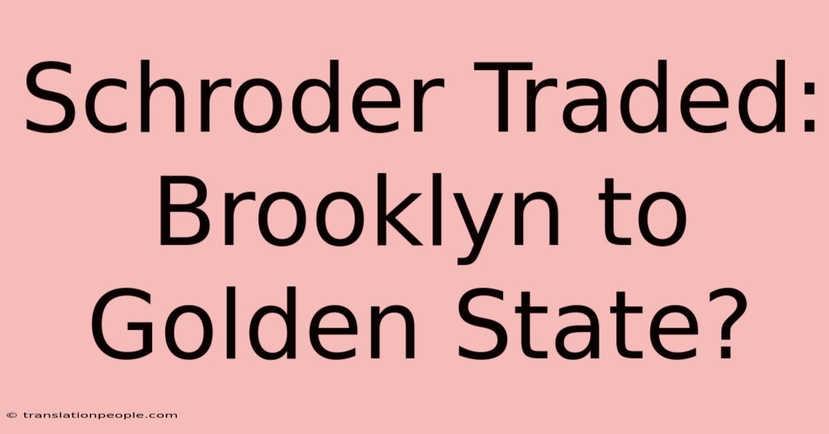 Schroder Traded: Brooklyn To Golden State?