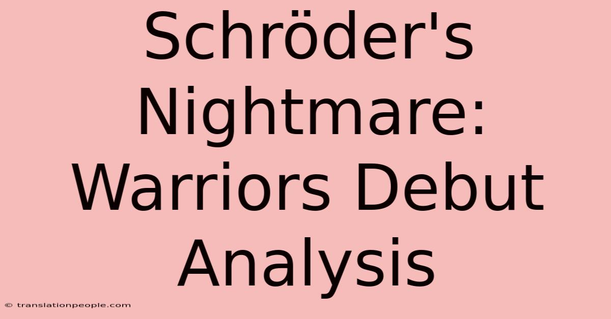 Schröder's Nightmare: Warriors Debut Analysis