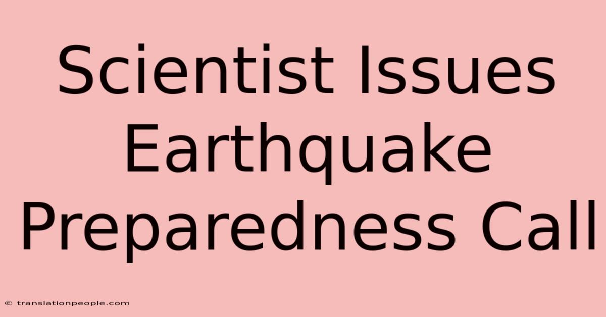 Scientist Issues Earthquake Preparedness Call