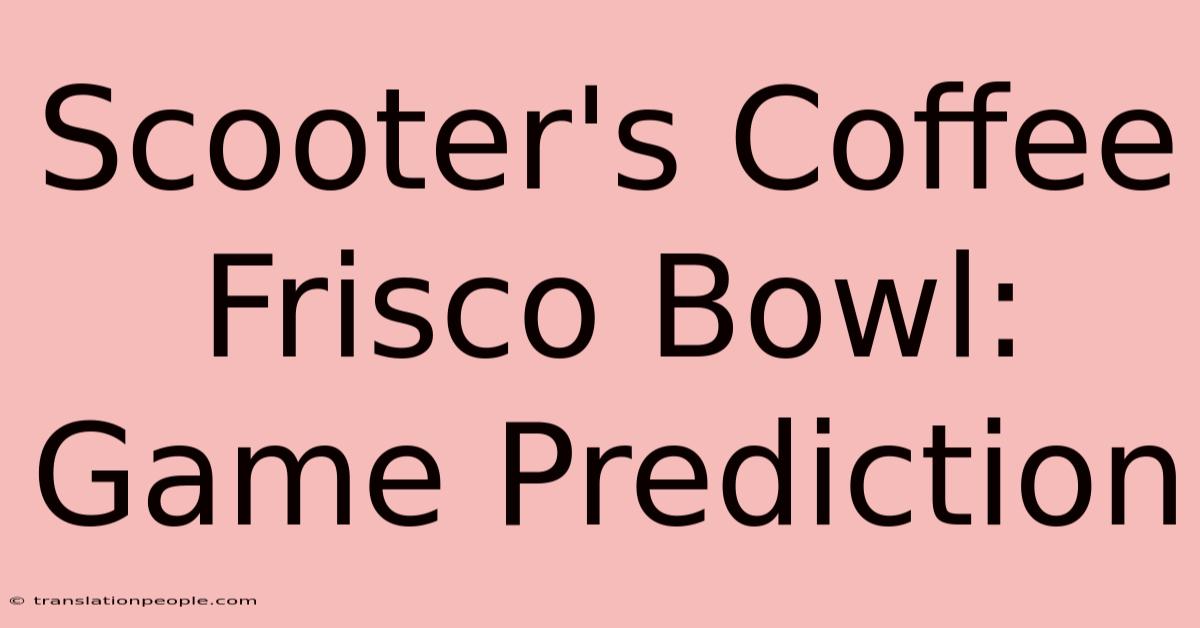 Scooter's Coffee Frisco Bowl: Game Prediction