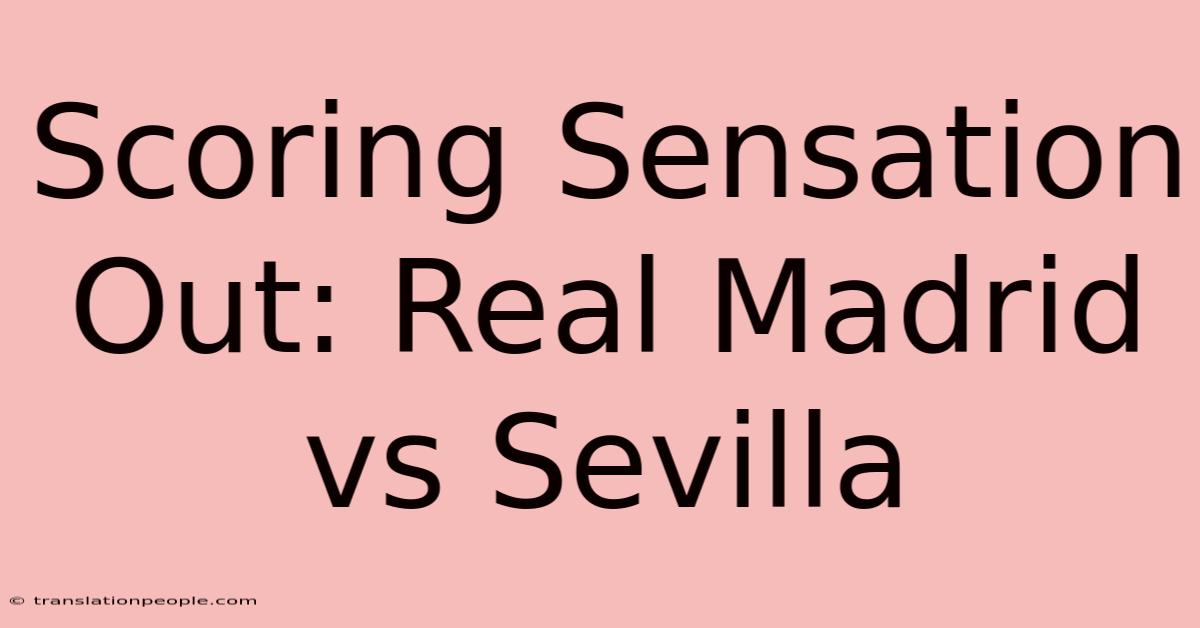 Scoring Sensation Out: Real Madrid Vs Sevilla