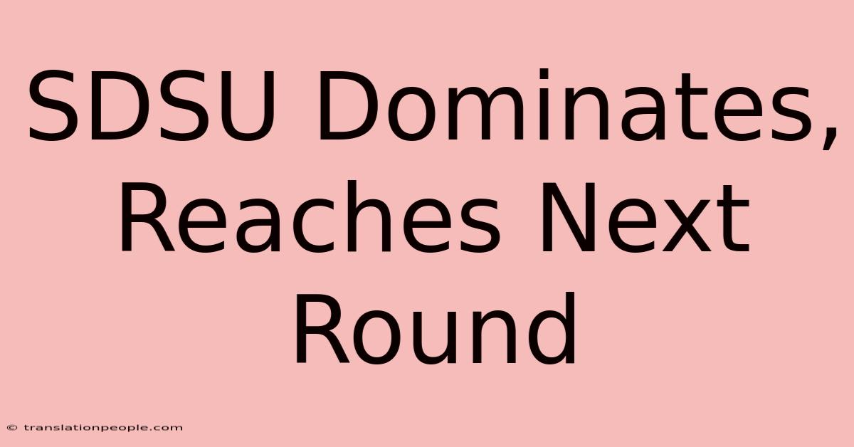 SDSU Dominates, Reaches Next Round