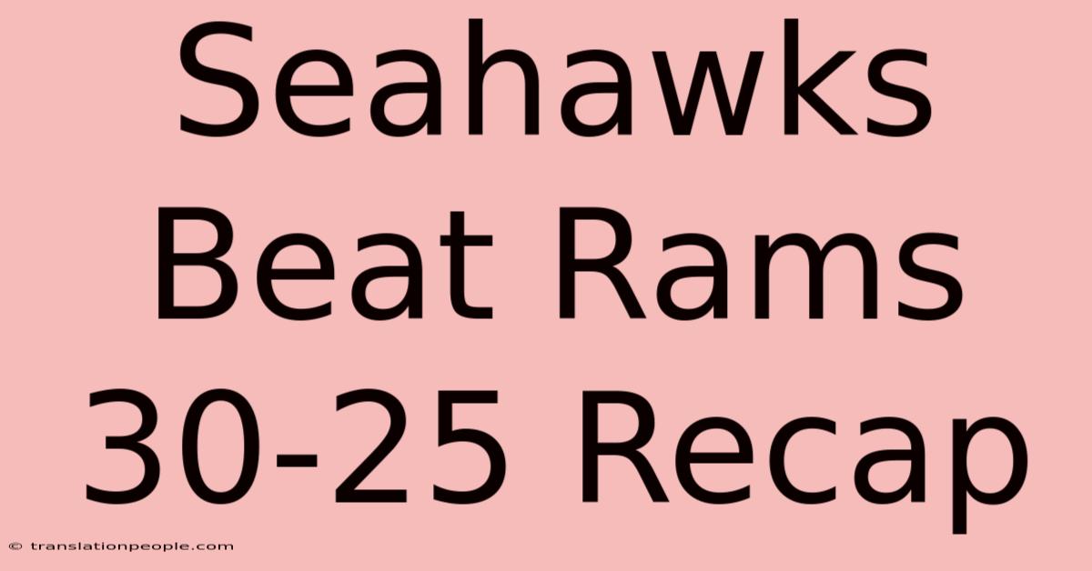 Seahawks Beat Rams 30-25 Recap