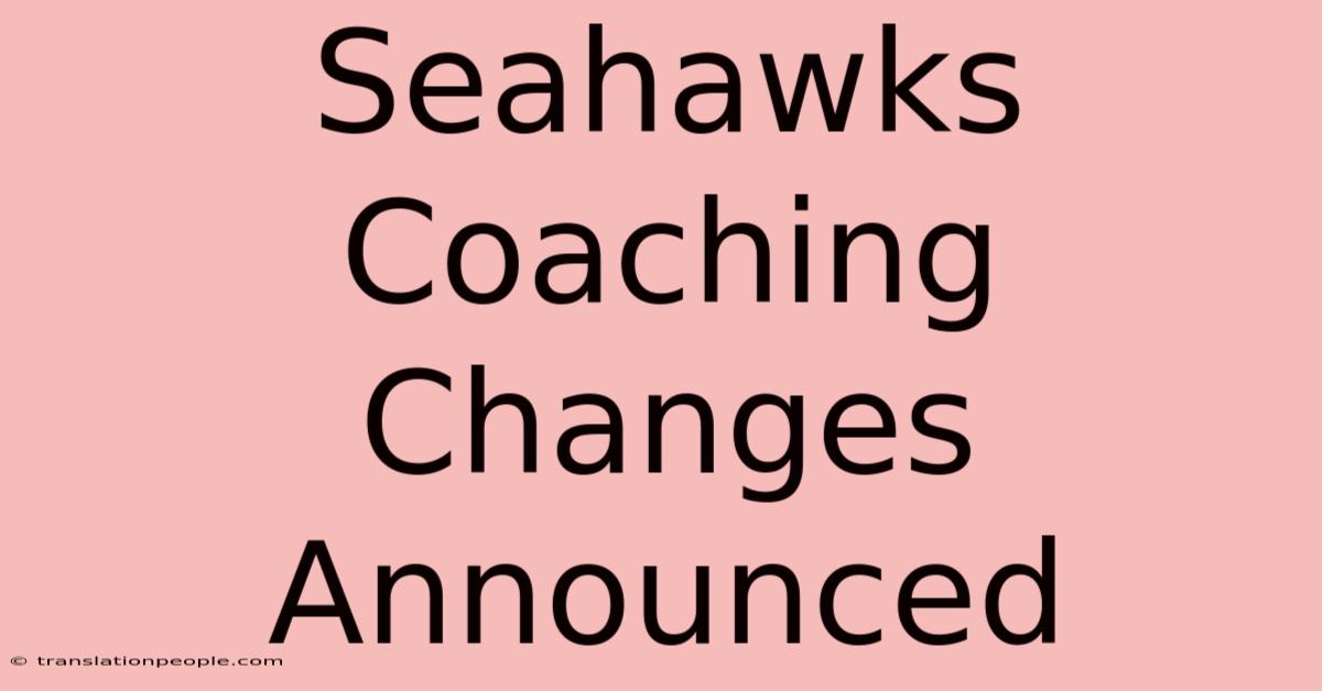 Seahawks Coaching Changes Announced