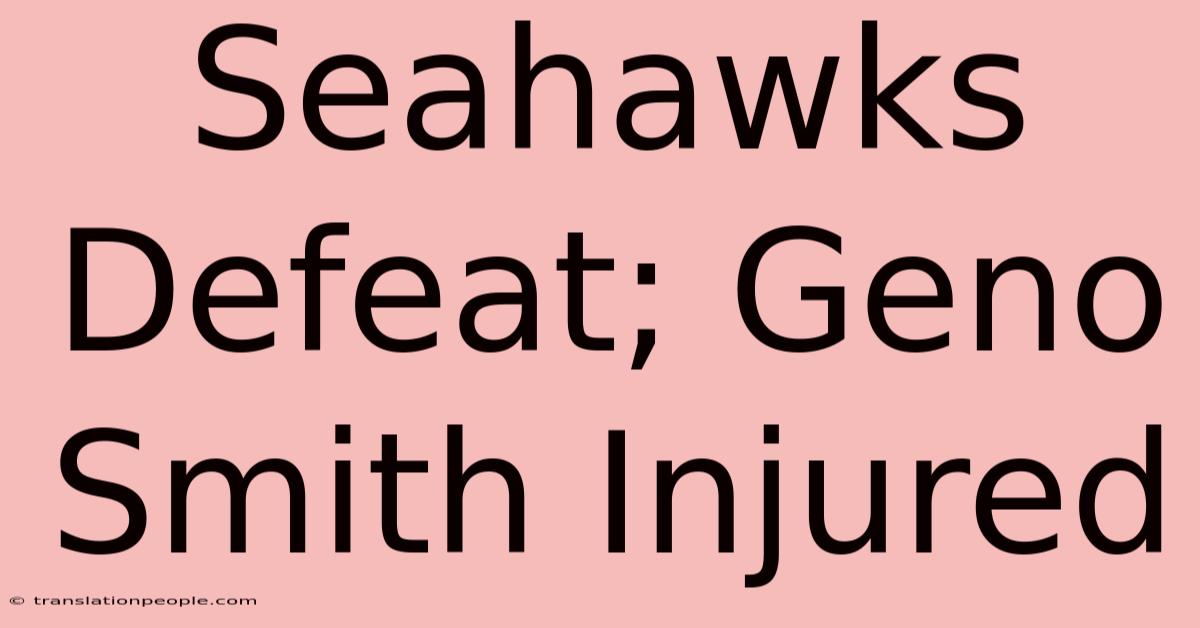 Seahawks Defeat; Geno Smith Injured