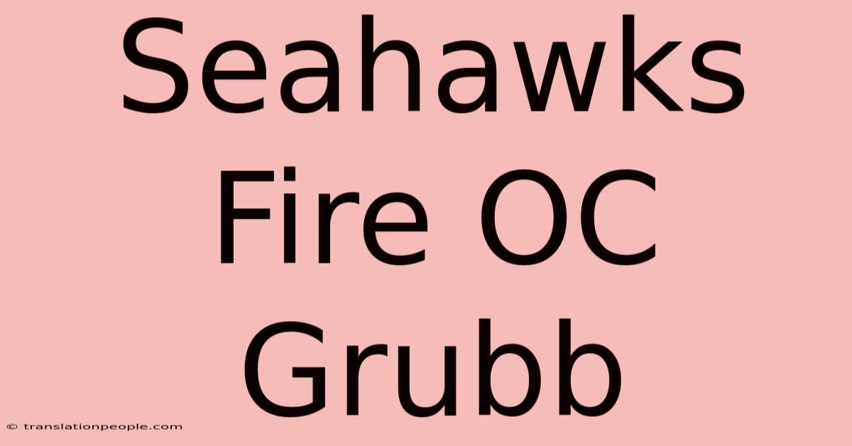 Seahawks Fire OC Grubb