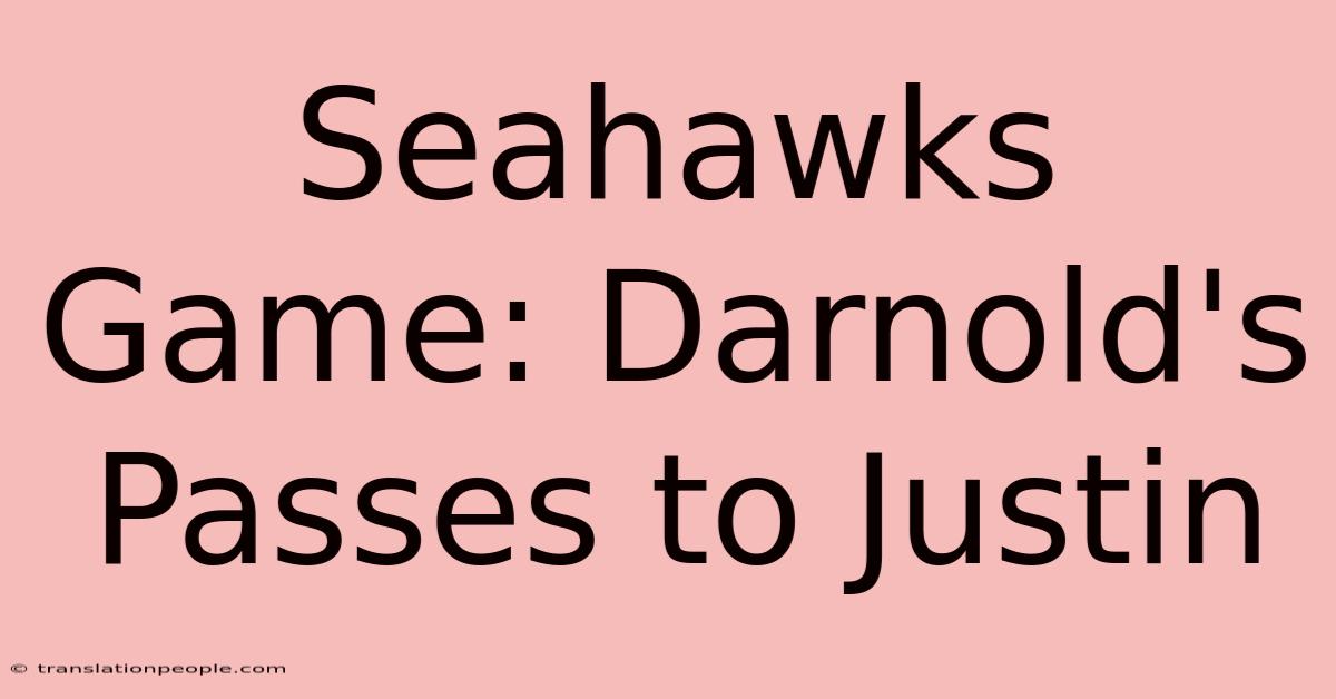 Seahawks Game: Darnold's Passes To Justin