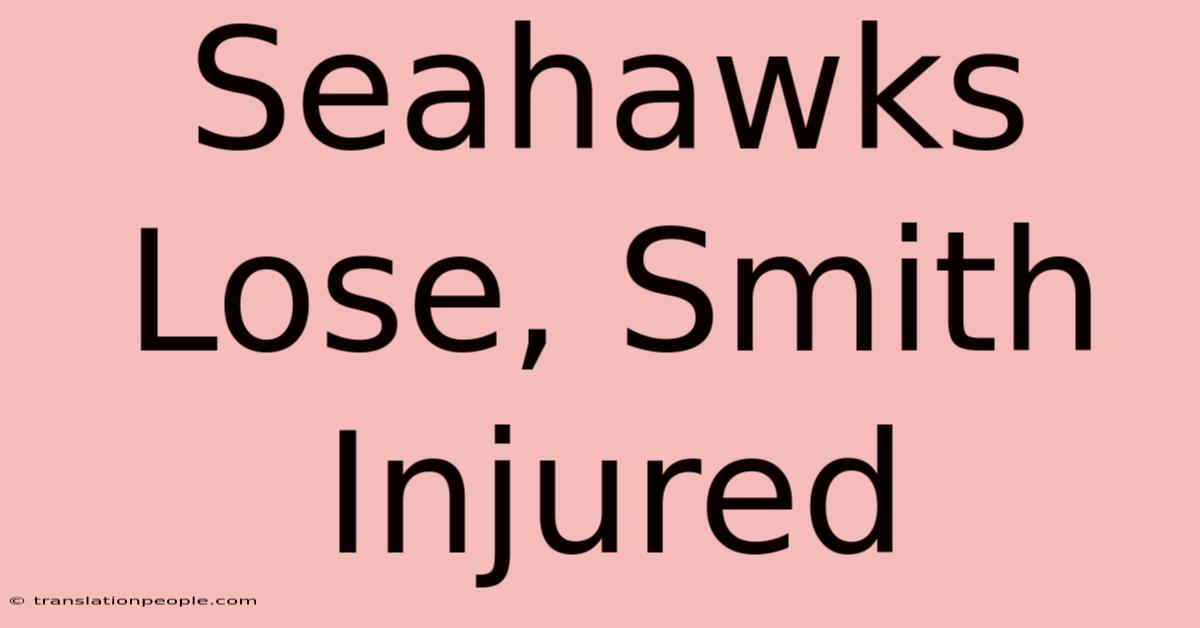 Seahawks Lose, Smith Injured