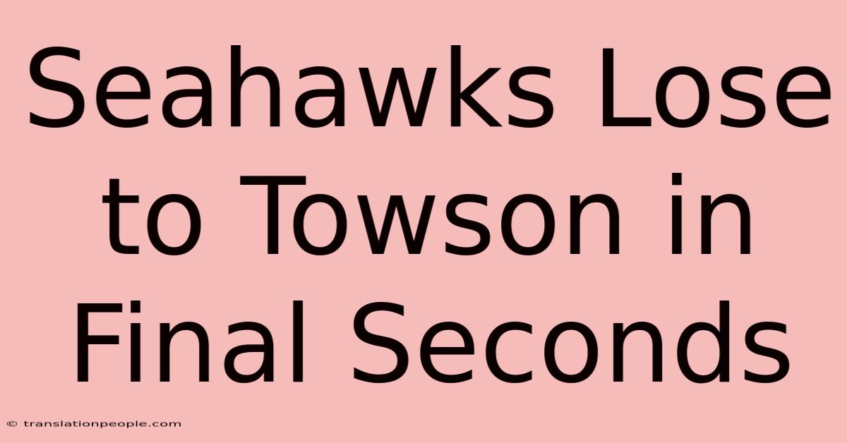 Seahawks Lose To Towson In Final Seconds