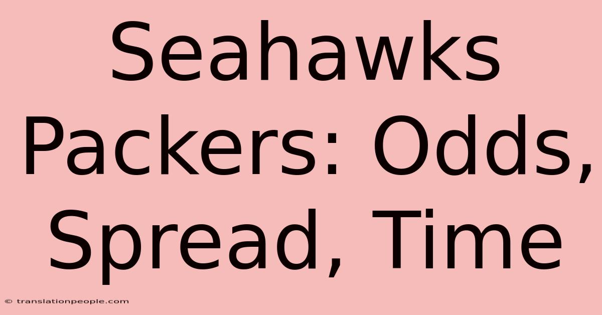 Seahawks Packers: Odds, Spread, Time