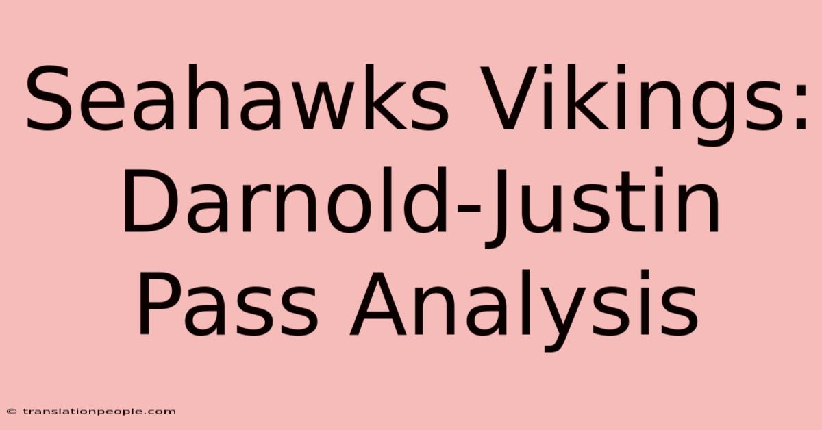 Seahawks Vikings: Darnold-Justin Pass Analysis