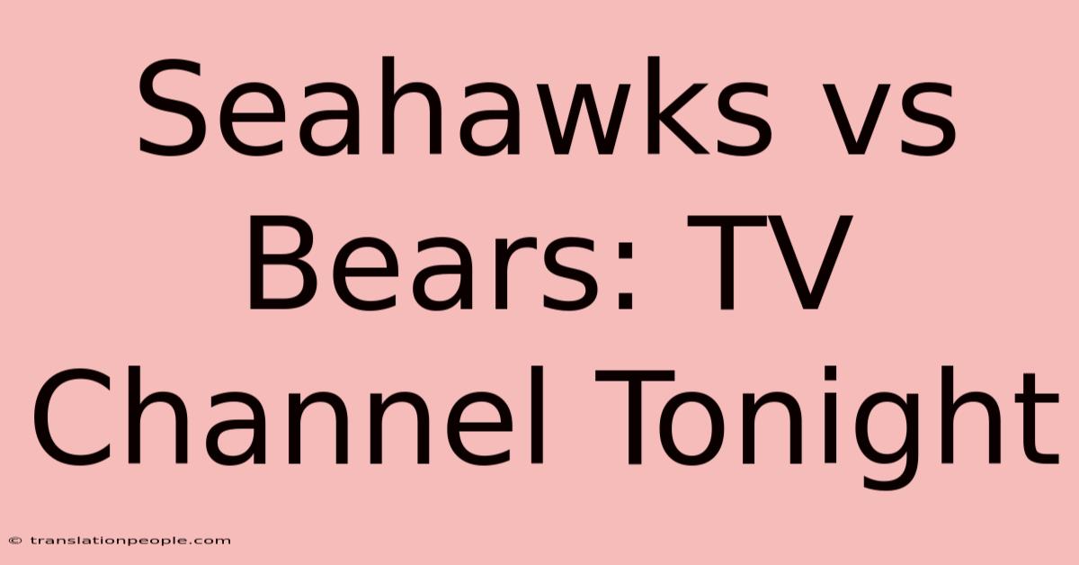 Seahawks Vs Bears: TV Channel Tonight